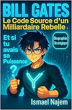 Bill Gates : Le code source d’un milliardaire rebelle: Rétro-ingénierie mentale (French Edition)