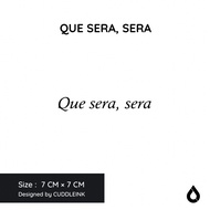 Que Sera, Sera CUDDLEINK Matte Ink Tattoo Temporary Tattoo