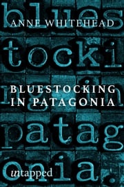 Bluestocking in Patagonia Anne Whitehead