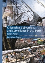 Citizenship, Subversion, and Surveillance in U.S. Ports Johnathan Thayer