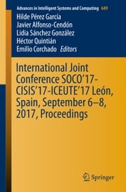 International Joint Conference SOCO’17-CISIS’17-ICEUTE’17 León, Spain, September 6–8, 2017, Proceeding Hilde Pérez García