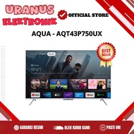 Aqua AQT43P750UX Android TV 43 Inch HQLED 4K HDR Dolby Vision AQT43P 43P750UX ( Bukan Samsung 43DU80