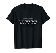 Quis Custodiet Ipsos Custodes Who Watches Watchmen Latin T-Shirt