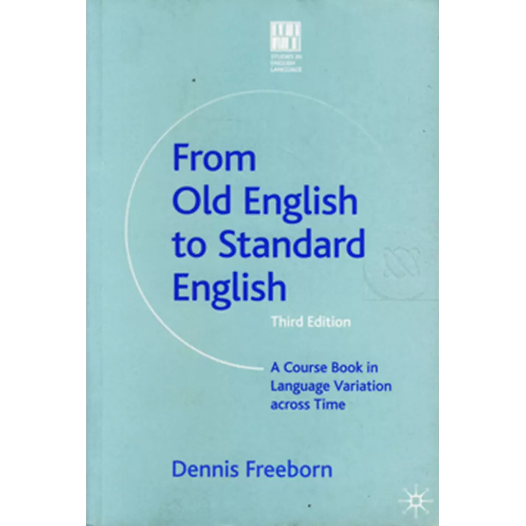 From Old English to Standard English : A Coursebook in Language Variation Across Time 3ED (P)