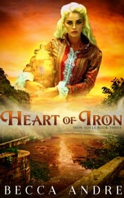 Heart of Iron: Iron Souls, Book Three Becca Andre
