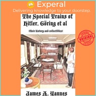 The Special Trains of Hitler, Göring et al : (their history and collectibles) by James a Yannes (har