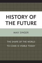History of the Future Max Singer