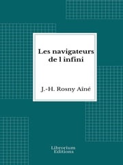 Les navigateurs de l'infini J.-H. Rosny Aîné