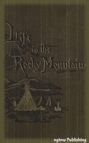 A Lady's Life in the Rocky Mountains (Illustrated + Audiobook Download Link + Active TOC) Isabella Bird