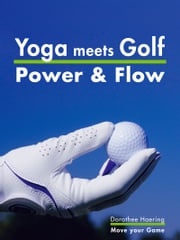 Yoga meets Golf: More Power &amp; More Flow Dorothee Haering