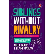 Siblings Without Rivalry : Edisi Bahasa Melayu Adele Faber & Elaine Mazlish