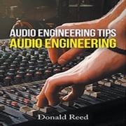 Audio Engineering Tip's Audio Engineering Donald Reed