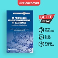 3D Printing And Additive Manufacturing Of Electronics: Principles And Applications by Chua Chee Kai 