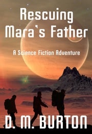 Rescuing Mara's Father D.M. Burton