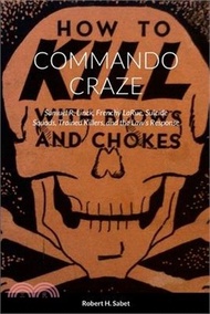 6967.Commando Craze: Samuel R. Linck, Frenchy LaRue, Suicide Squads, Trained Killers, and the Law's Response