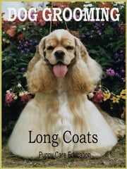 Dog Grooming Long Coats Puppy Care Education