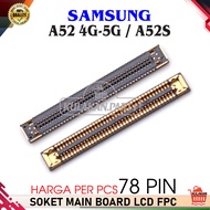 SOKET MAIN BOARD LCD FPC KONEKTOR LCD SAMSUNG A52 4G - 5G A52S 4G - 5G