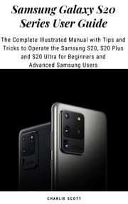 Samsung Galaxy S20 Series User Guide Charlie Scott