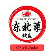 [Dong Bei Cai Shao Kao] $2 Cash Voucher [Redeem in store] [Dine-in]