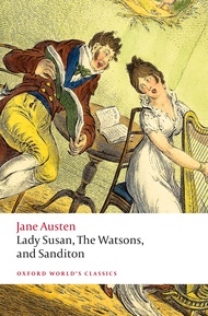 Lady Susan, The Watsons, and Sanditon: Unfinished Fictions and Other Writings (Oxford World's Classi