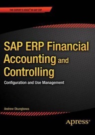 SAP ERP Financial Accounting and Controlling : Configuration and Use Managem by Andrew Okungbowa (US