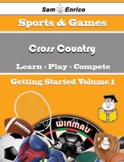 A Beginners Guide to Cross Country (Volume 1) Lucina Leighton