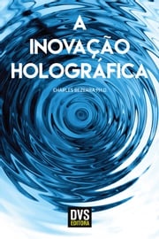 A Inovação Holográfica Charles Bezerra