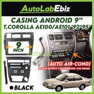 Toyota Corolla AE100 AE101 1992-1995 [AUTO AIR COND] Android Player Casing 9" inch (with Socket Toyo