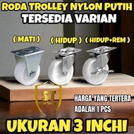 RODA TROLLEY TROLI 3" INCHI NYLON PUTIH - MATI | HIDUP | HIDUP+REM