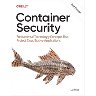 Container Security: Fundamental Technology Concepts That Protect Cloud Native Applications 2e