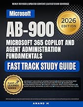 MICROSOFT AB-900 MICROSOFT 365 COPILOT AND AGENT ADMINISTRATION FUNDAMENTALS FAST TRACK STUDY GUIDE