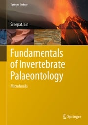 Fundamentals of Invertebrate Palaeontology Sreepat Jain