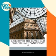 Basketry of the Papago and Pima, Volume 17, Part 4 by Mary Lois Kissell (US edition, paperback)