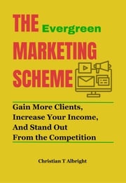 The Evergreen Marketing Scheme Christian T. Albright