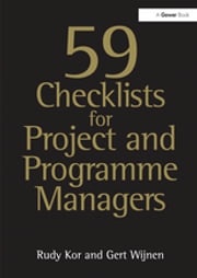 59 Checklists for Project and Programme Managers Rudy Kor