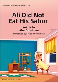 Ali Did Not Eat His Sahur【電子書籍】[ Alaa Suleiman ]