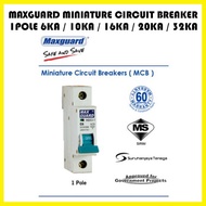 MAXGUARD Miniature Circuit Breaker 1Pole 6KA / 10KA / 16KA / 20KA / 32KA  MCB