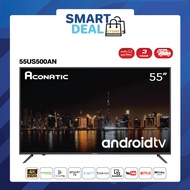 Aconatic LED Android TV 4K UHD แอลอีดี แอนดรอย ทีวี ขนาด 55 นิ้ว รุ่น 55US500AN (รับประกัน 3 ปี)