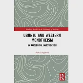 Ubuntu and Western Monotheism: An Axiological Investigation
