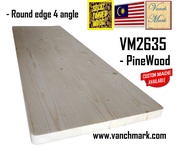 round 1 angle edge ( 35 mm T x 24 in W x 60 in L ) new pine wood solid with vm2635 RE s4s table top