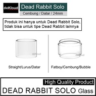 Dead Rabbit Solo Rta Replacement Glass | 24Mm | Kaca Tabung Tank 24 "
