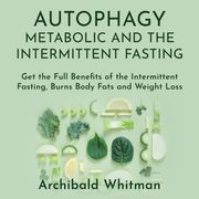 Autophagy Metabolic and The Intermittent Fasting Archibald Withman