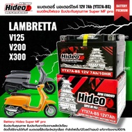 แบตเตอรี่ พรีเมี่ยม 12V 7AH สำหรับ LAMBRETTA V125 V200 แลมเบรตต้า วี125 วี200 แบตใหม่ HIDEO (YTX7A-B