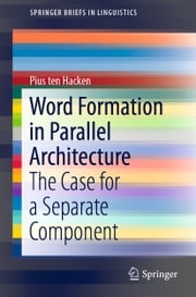 Word Formation in Parallel Architecture Pius ten Hacken