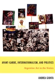 Avant-Garde, Internationalism, and Politics Andrea Giunta