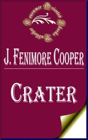 Crater; Or, Vulcan's Peak: A Tale of the Pacific James Fenimore Cooper