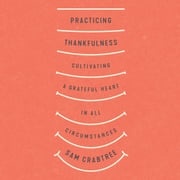 Practicing Thankfulness Sam Crabtree