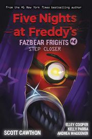 Step Closer: An AFK Book (Five Nights at Freddy’s: Fazbear Frights #4) Scott Cawthon