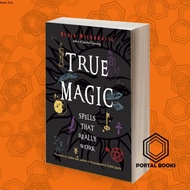 True Magic: Spells That Really Work Draja Mickaharic, Judika Illes