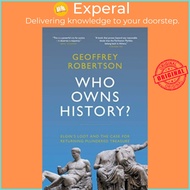 [English - 100% Original] - Who Owns History? : Elgin's Loot and the Case  by Geoffrey Robertson (UK edition, hardcover)